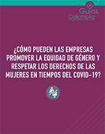 ¿Cómo pueden las empresas promover la equidad de género y respetar los derechos de las mujeres en tiempos del covid-19?