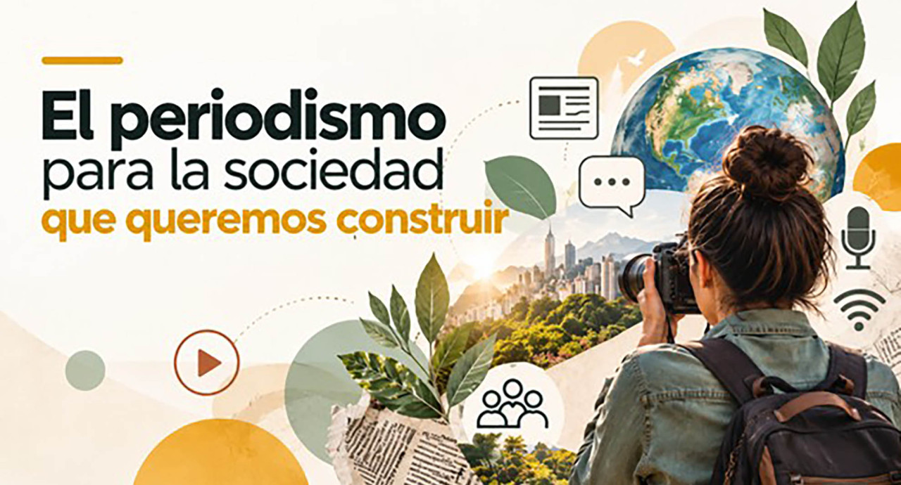 El periodismo para la sociedad que queremos construir
